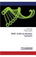 FHIT; A Hit in Human Cancers