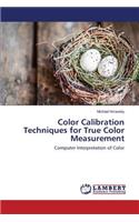 Color Calibration Techniques for True Color Measurement