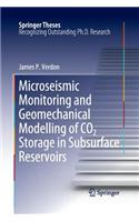 Microseismic Monitoring and Geomechanical Modelling of CO2 Storage in Subsurface Reservoirs