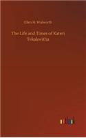 Life and Times of Kateri Tekakwitha