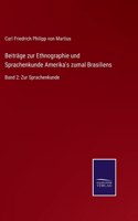 Beiträge zur Ethnographie und Sprachenkunde Amerika's zumal Brasiliens