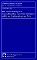 Das Arbeitsforderungsrecht in Griechenland Im Kontext Des Sozialrechts Und Im Vergleich Zum Deutschen Recht: (Schriftenreihe Arbeitsforderungsrecht in Europa Und Im Inter)