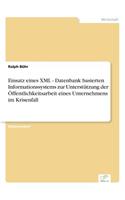 Einsatz eines XML - Datenbank basierten Informationssystems zur Unterstützung der Öffentlichkeitsarbeit eines Unternehmens im Krisenfall: (German)