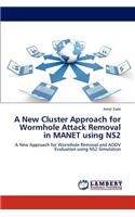A New Cluster Approach for Wormhole Attack Removal in MANET using NS2