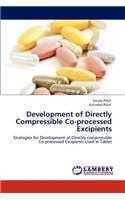 Development of Directly Compressible Co-Processed Excipients