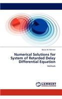 Numerical Solutions for System of Retarded Delay Differential Equation