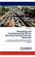 Managing and Complementing PKI for Securing Vehicular Ad Hoc Networks