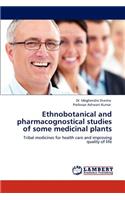Ethnobotanical and Pharmacognostical Studies of Some Medicinal Plants
