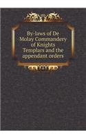 By-Laws of de Molay Commandery of Knights Templars and the Appendant Orders