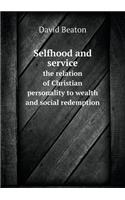 Selfhood and service the relation of Christian personality to wealth and social redemption: (English)