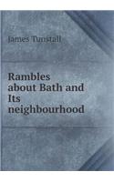 Rambles about Bath and Its Neighbourhood