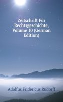 Zeitschrift Fur Rechtsgeschichte, Volume 10 (German Edition)