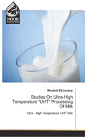 Studies On Ultra-High Temperature "UHT" Processing Of Milk