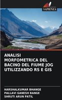 Analisi Morfometrica del Bacino del Fiume Jog Utilizzando RS E GIS