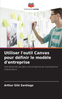 Utiliser l'outil Canvas pour définir le modèle d'entreprise