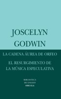 La cadena aurea de Orfeo & El resurgimiento de la musica especulativa / The Golden Chain of Orpheus & The Resurgence of Speculative Music (Biblioteca ... Serie Menor / Essay's Library. Minor Series): (Biblioteca De Ensayo. Serie Menor / Essay's Library. Minor Series)