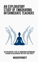 Exploratory Study of Swadharma Intermediate Teachers in Relationship with Self and Society