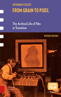 From Grain to Pixel: The Archival Life of Film in Transition