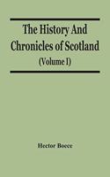 The History And Chronicles Of Scotland (Volume I)