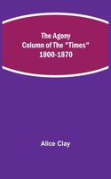 The Agony Column of the Times 1800-1870