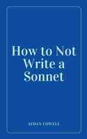 How to Not Write a Sonnet