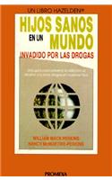 Hijos Sanos En Un Mundo Invadido Por Las Drogas