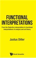 Functional Interpretations: From the Dialectica Interpretation to Functional Interpretations of Analysis and Set Theory