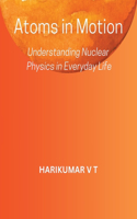 Atoms in Motion: Understanding Nuclear Physics in Everyday Life