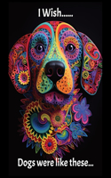 I wish Dogs were like these...