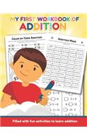 My First Workbook of Addition Filled with fun activities to learn addition