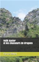 Velik Kantor et les chasseurs de dragons
