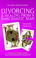 Divorcing & Healing from a Narcissistic Man