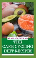 The Carb Cycling Diet Recipes: All You Need To Know About The Carb Cycling Diet with different Recipes