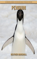 Penguin: An Amazing Animal Picture Book about Penguin for Kids