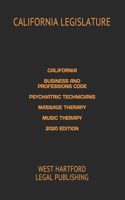 California Business and Professions Code Psychiatric Technicians Massage Therapy Music Therapy 2020 Edition: West Hartford Legal Publishing