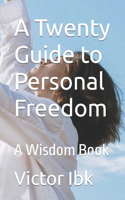 A Twenty Guide to Personal Freedom