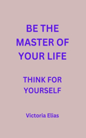 Be the Master of your life