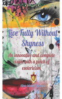 Live fully without shyness