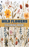 Wild Flowers Coloring Book For Adult: 100+ High-Quality and Unique Coloring Pages For All Fans