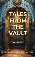 Tales from the Vault: A Story Sanctum Anthology (Volume II)(Tales from the Vault)