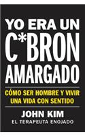 I Used to Be a Miserable F*ck \ Yo Era Un C*brón Amargado (Spanish Edition)