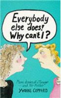 Everybody Else Does! Why Can't I?