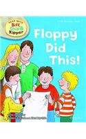 Oxford Reading Tree Read With Biff, Chip, and Kipper: First Stories: Level 1: Floppy Did This: (Oxford Reading Tree Read With Biff, Chip, and Kipper: First Stories)