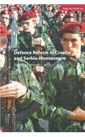 Defence Reform in Croatia and Serbia--Montenegro