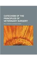 Catechism of the Principles of Veterinary Surgery: (English)