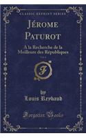 Jérome Paturot, Vol. 4: a la Recherche de la Meilleure Des Républiques (Classic Reprint)(French)