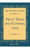 Fruit Trees and Flowers, 1924 (Classic Reprint)