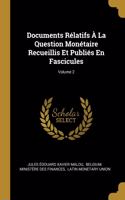 Documents Rélatifs À La Question Monétaire Recueillis Et Publiés En Fascicules; Volume 2