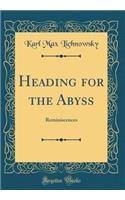 Heading for the Abyss: Reminiscences (Classic Reprint)