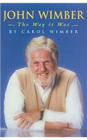 John Wimber: The Way It Was